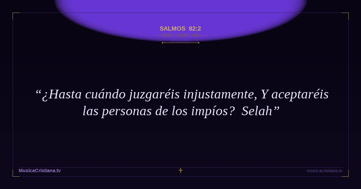 Salmos 82:2 — Biblia Reina Valera 1960 — MusicaCristiana.tv