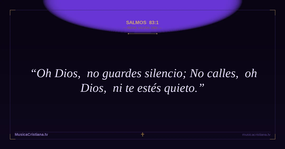Salmos 83:1 — Biblia Reina Valera 1960 — MusicaCristiana.tv