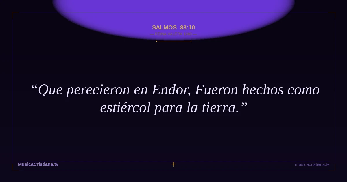 Salmos 83:10 — Biblia Reina Valera 1960 — MusicaCristiana.tv