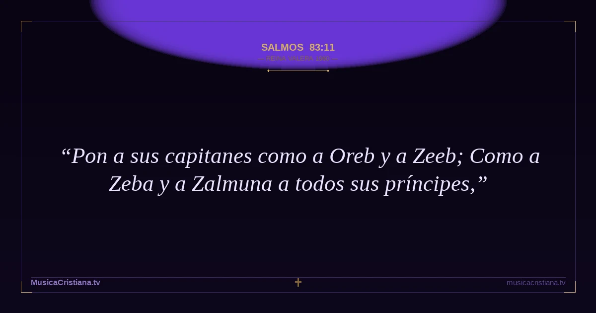 Salmos 83:11 — Biblia Reina Valera 1960 — MusicaCristiana.tv