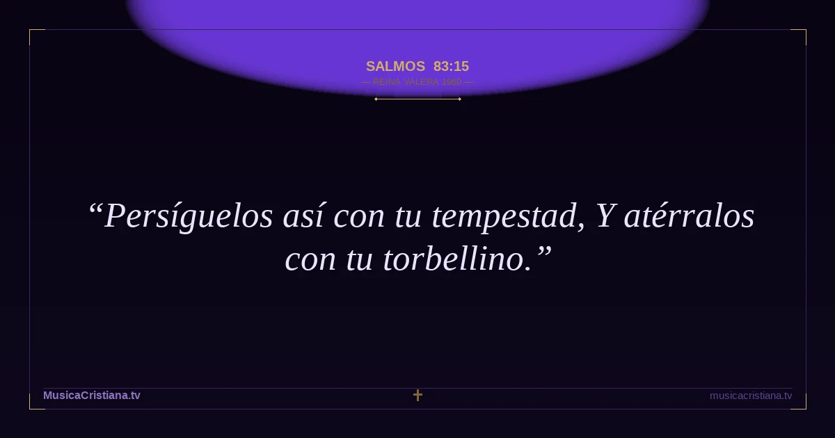 Salmos 83:15 — Biblia Reina Valera 1960 — MusicaCristiana.tv