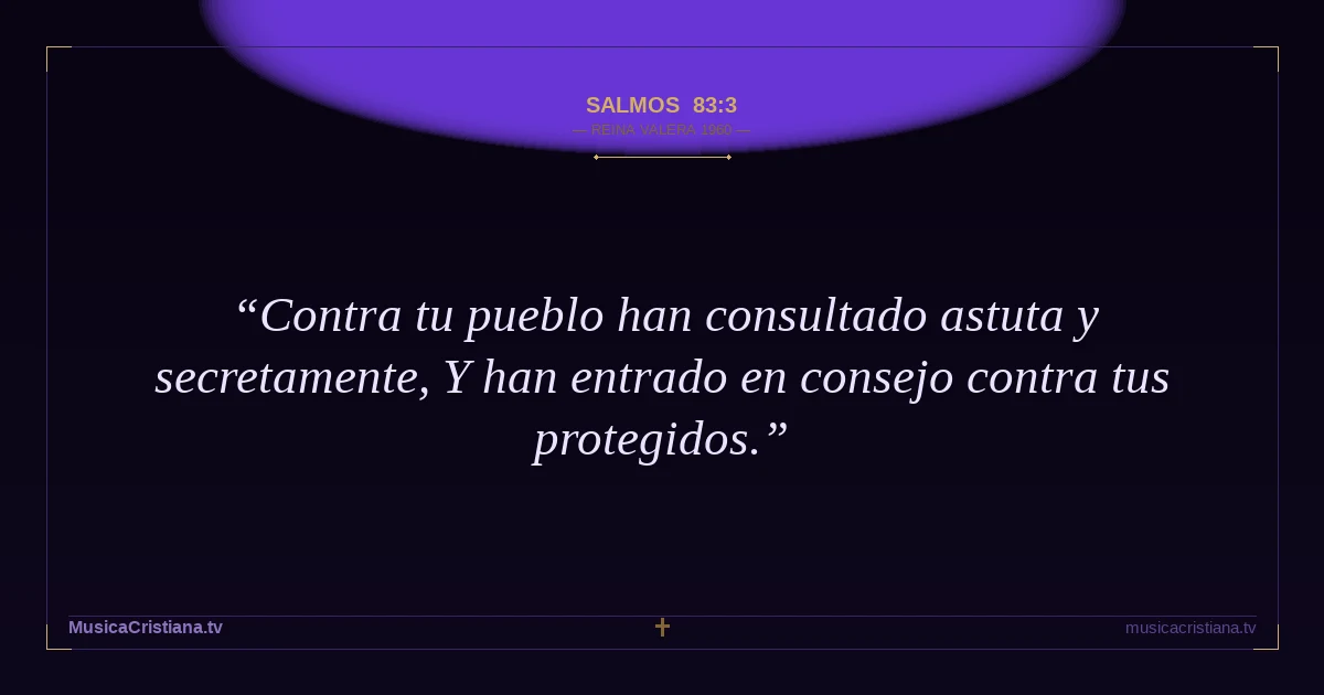 Salmos 83:3 — Biblia Reina Valera 1960 — MusicaCristiana.tv