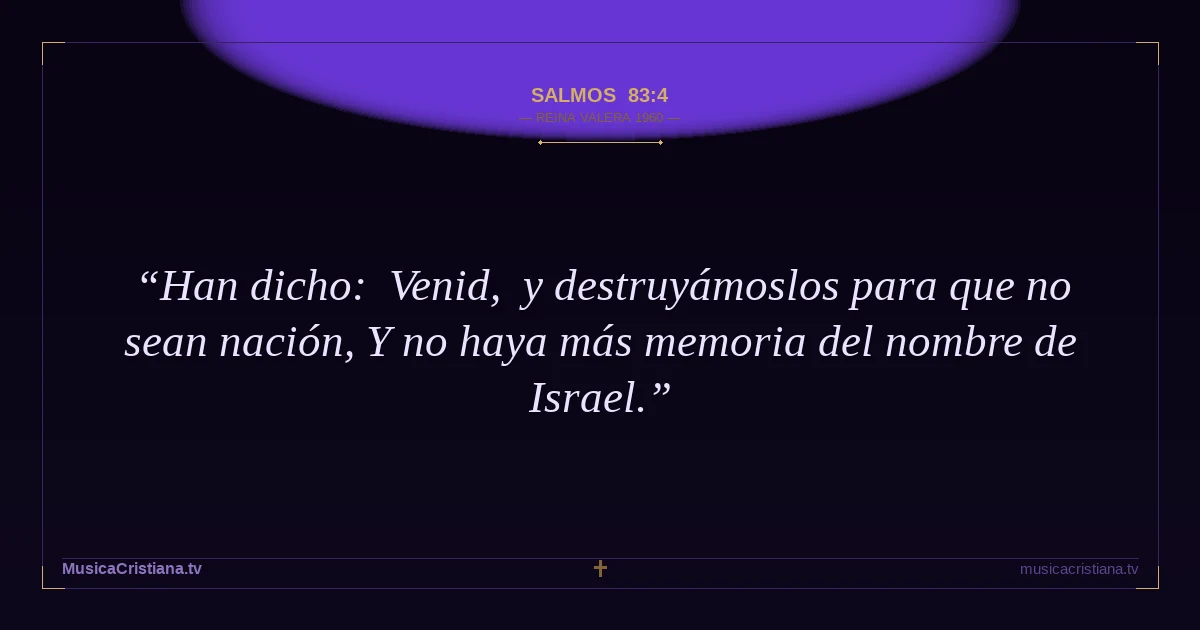Salmos 83:4 — Biblia Reina Valera 1960 — MusicaCristiana.tv