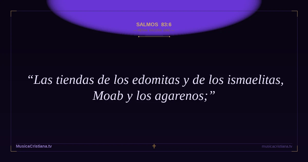 Salmos 83:6 — Biblia Reina Valera 1960 — MusicaCristiana.tv
