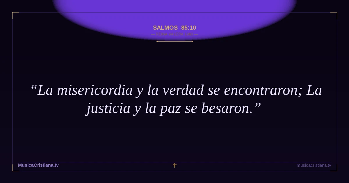 Salmos 85:10 — Biblia Reina Valera 1960 — MusicaCristiana.tv