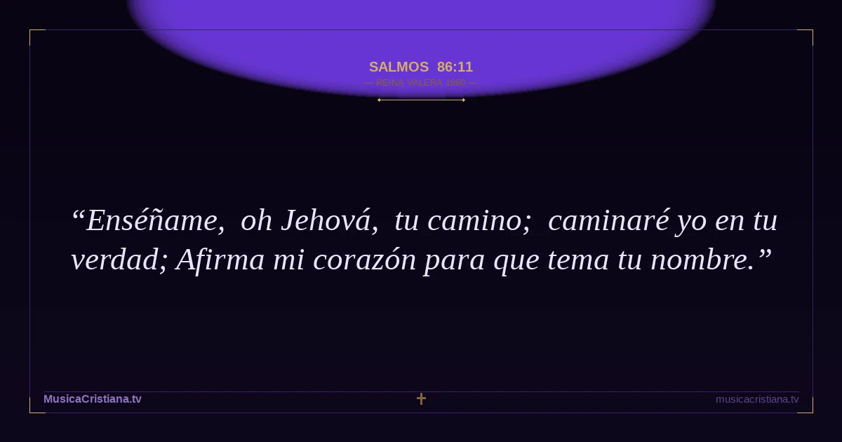 Salmos 86:11 — Biblia Reina Valera 1960 — MusicaCristiana.tv