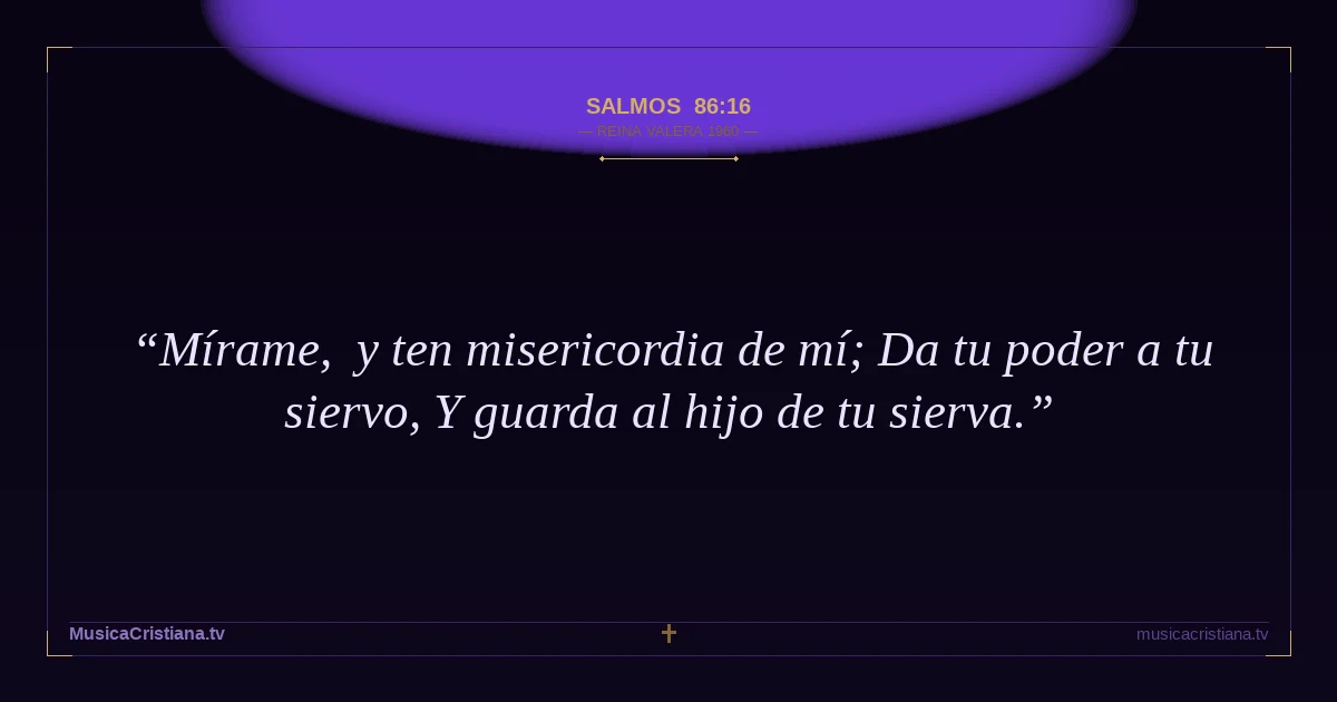 Salmos 86:16 — Biblia Reina Valera 1960 — MusicaCristiana.tv