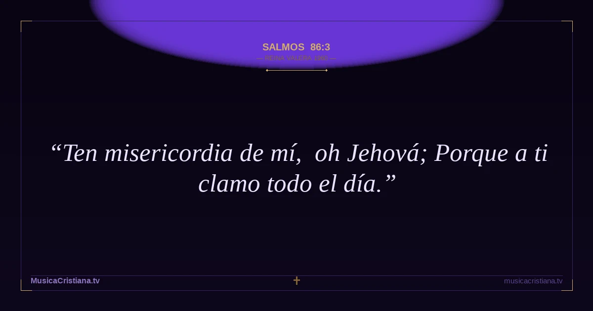 Salmos 86:3 — Biblia Reina Valera 1960 — MusicaCristiana.tv
