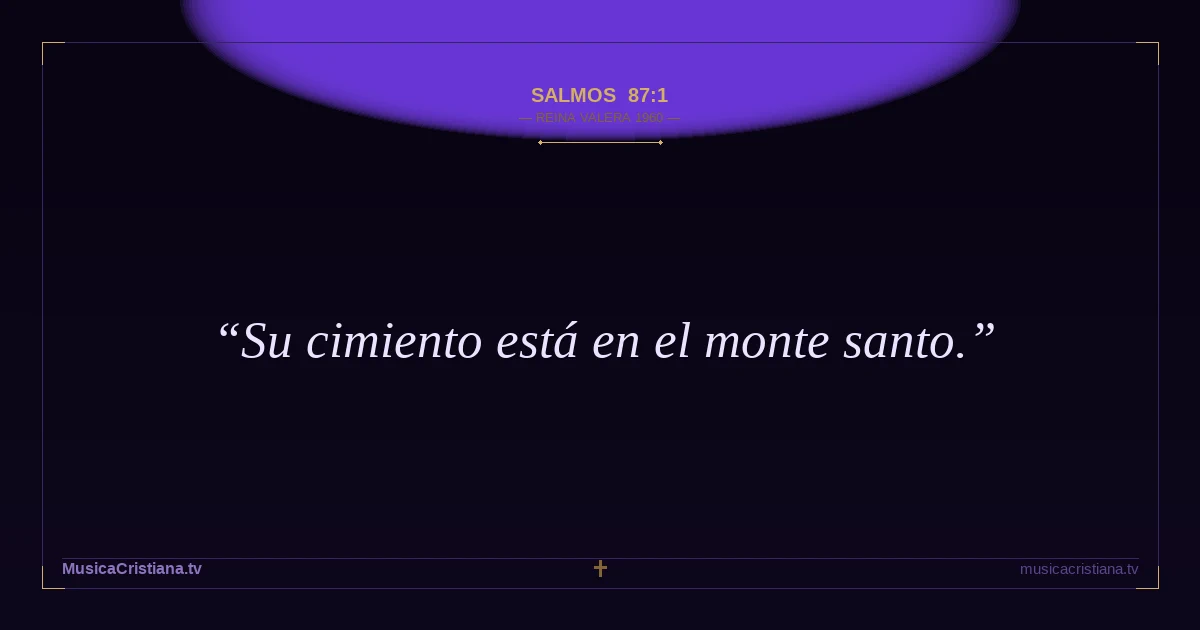 Salmos 87:1 — Biblia Reina Valera 1960 — MusicaCristiana.tv