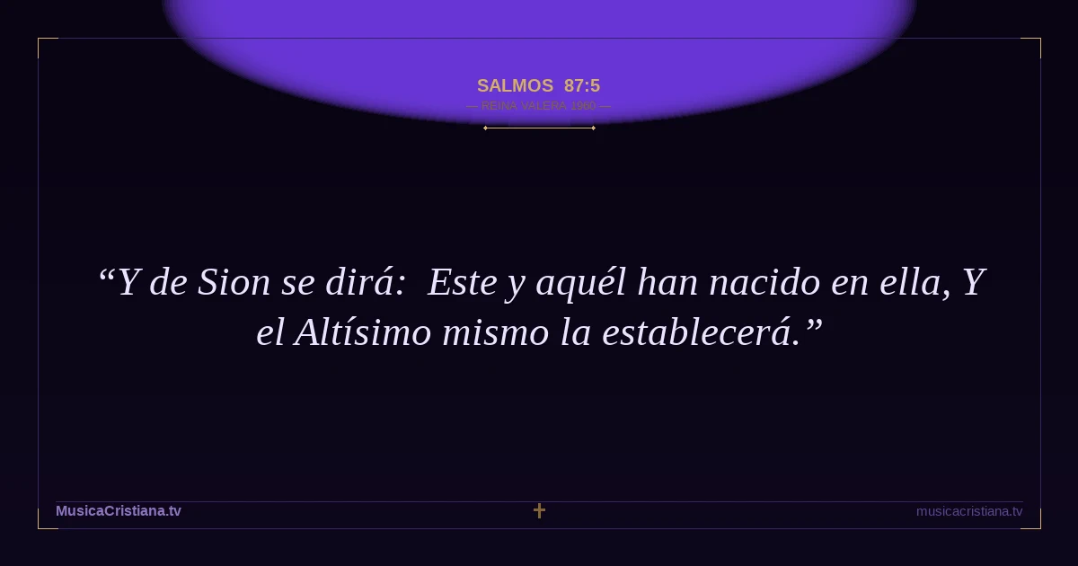 Salmos 87:5 — Biblia Reina Valera 1960 — MusicaCristiana.tv