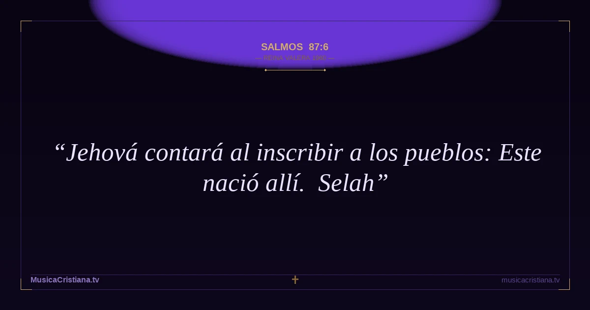 Salmos 87:6 — Biblia Reina Valera 1960 — MusicaCristiana.tv