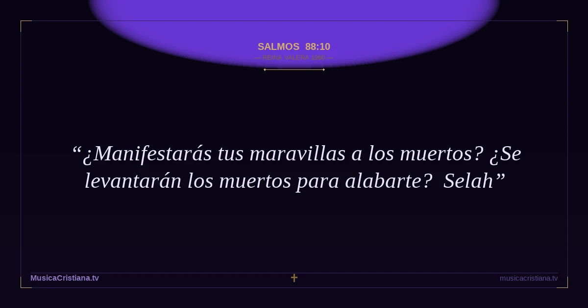 Salmos 88:10 — Biblia Reina Valera 1960 — MusicaCristiana.tv