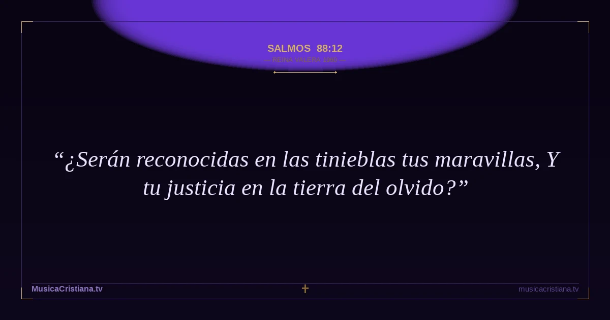 Salmos 88:12 — Biblia Reina Valera 1960 — MusicaCristiana.tv