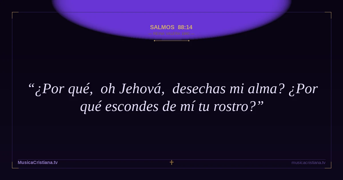 Salmos 88:14 — Biblia Reina Valera 1960 — MusicaCristiana.tv