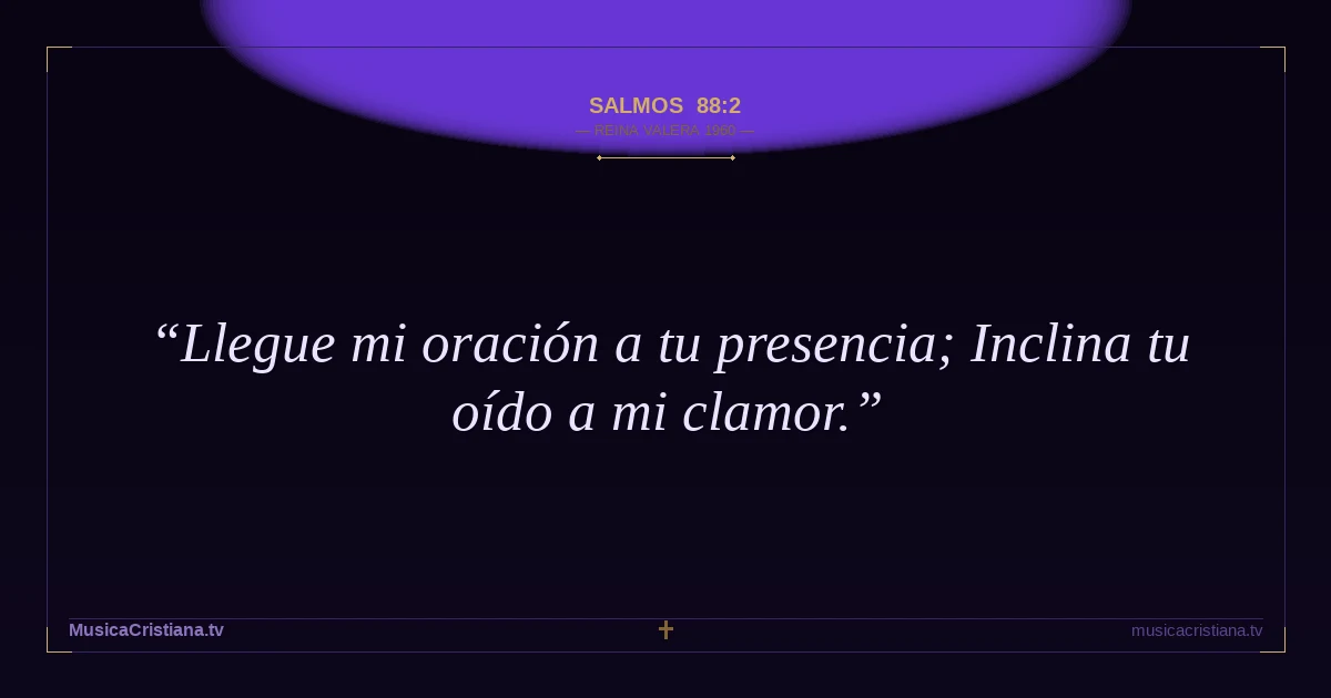 Salmos 88:2 — Biblia Reina Valera 1960 — MusicaCristiana.tv