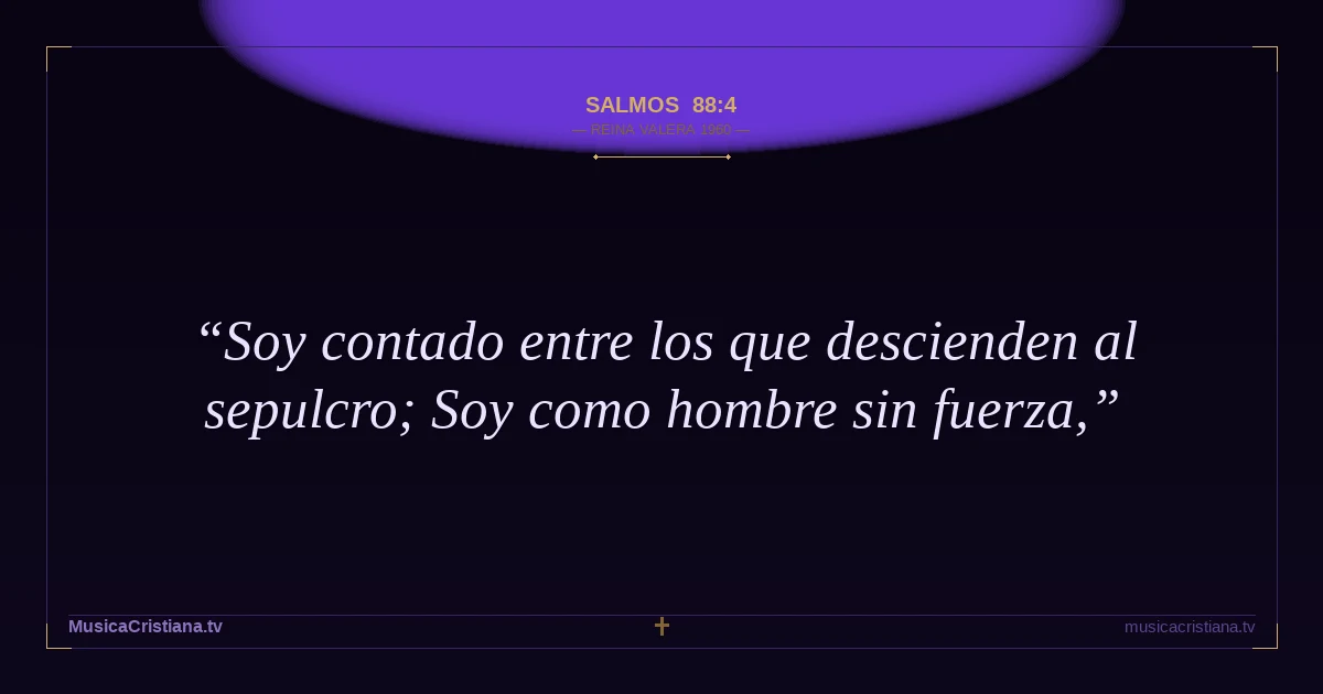 Salmos 88:4 — Biblia Reina Valera 1960 — MusicaCristiana.tv