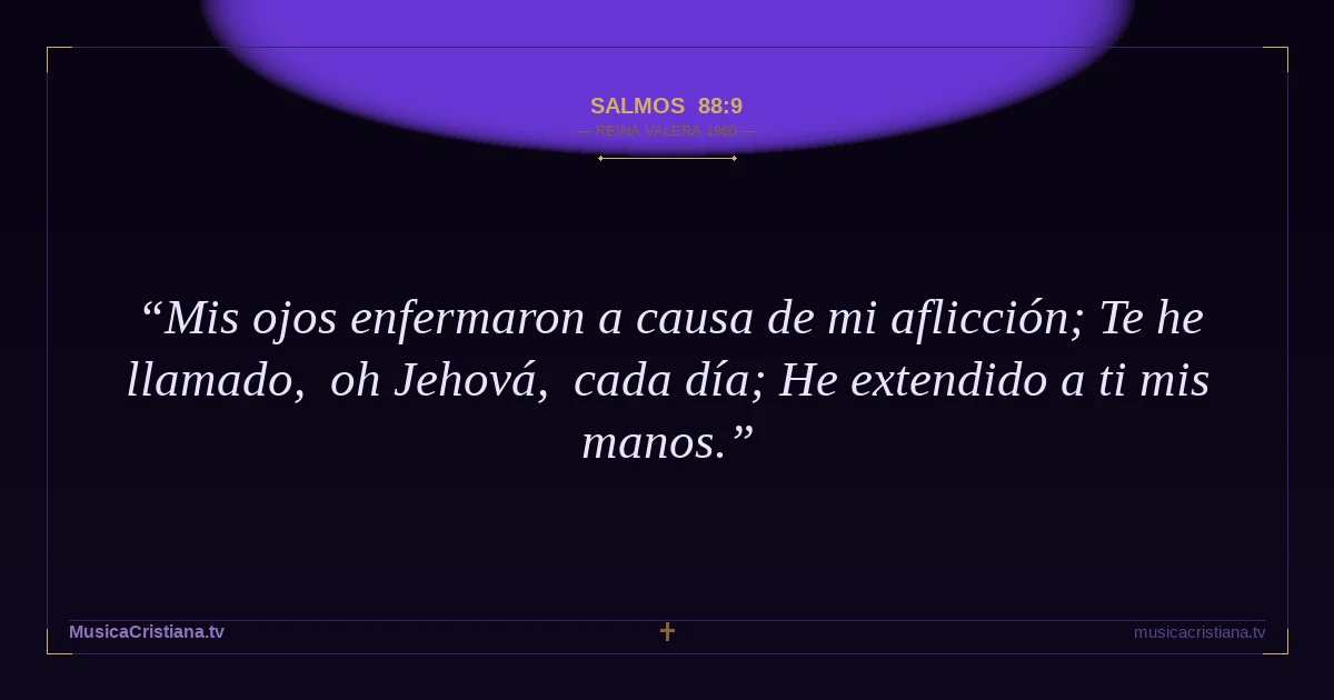Salmos 88:9 — Biblia Reina Valera 1960 — MusicaCristiana.tv