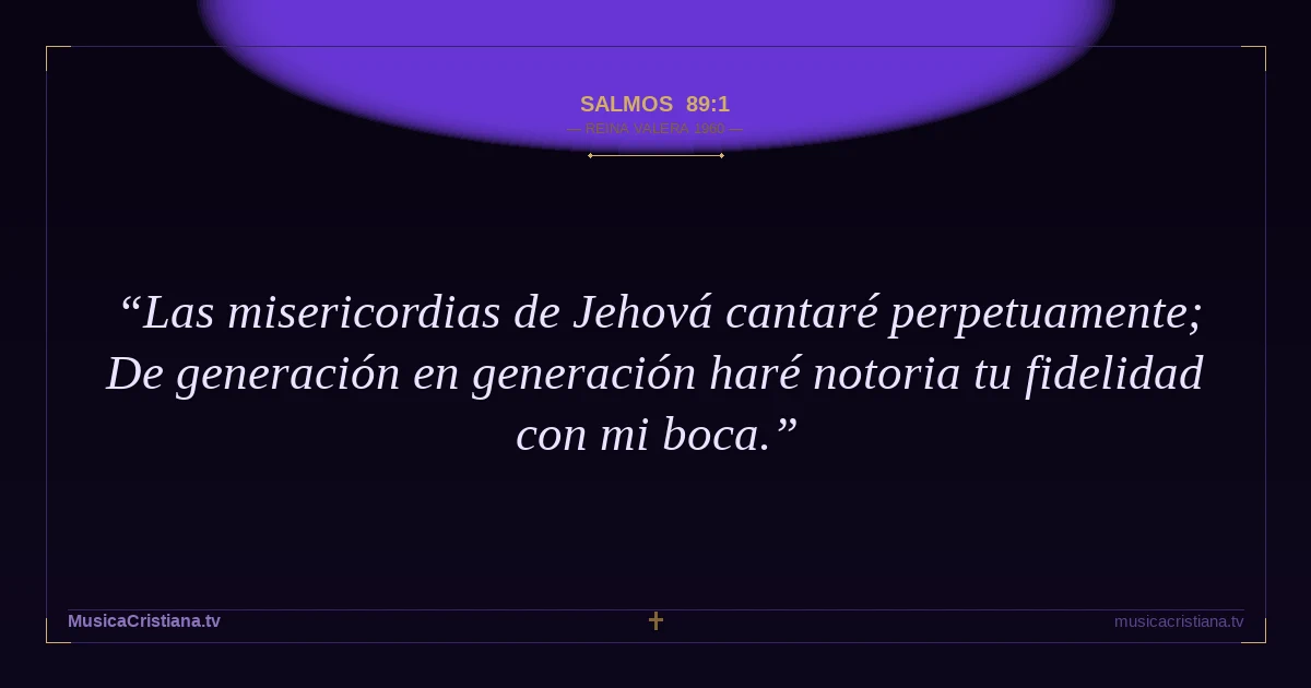 Salmos 89:1 — Biblia Reina Valera 1960 — MusicaCristiana.tv