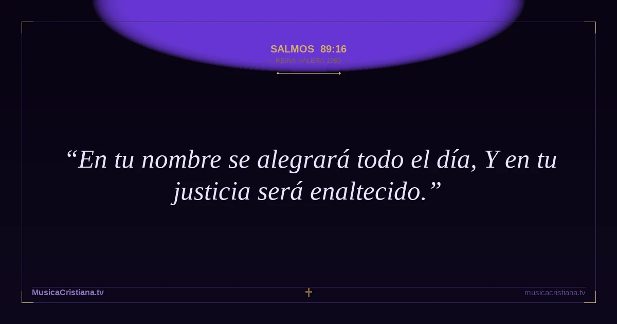 Salmos 89:16 — Biblia Reina Valera 1960 — MusicaCristiana.tv