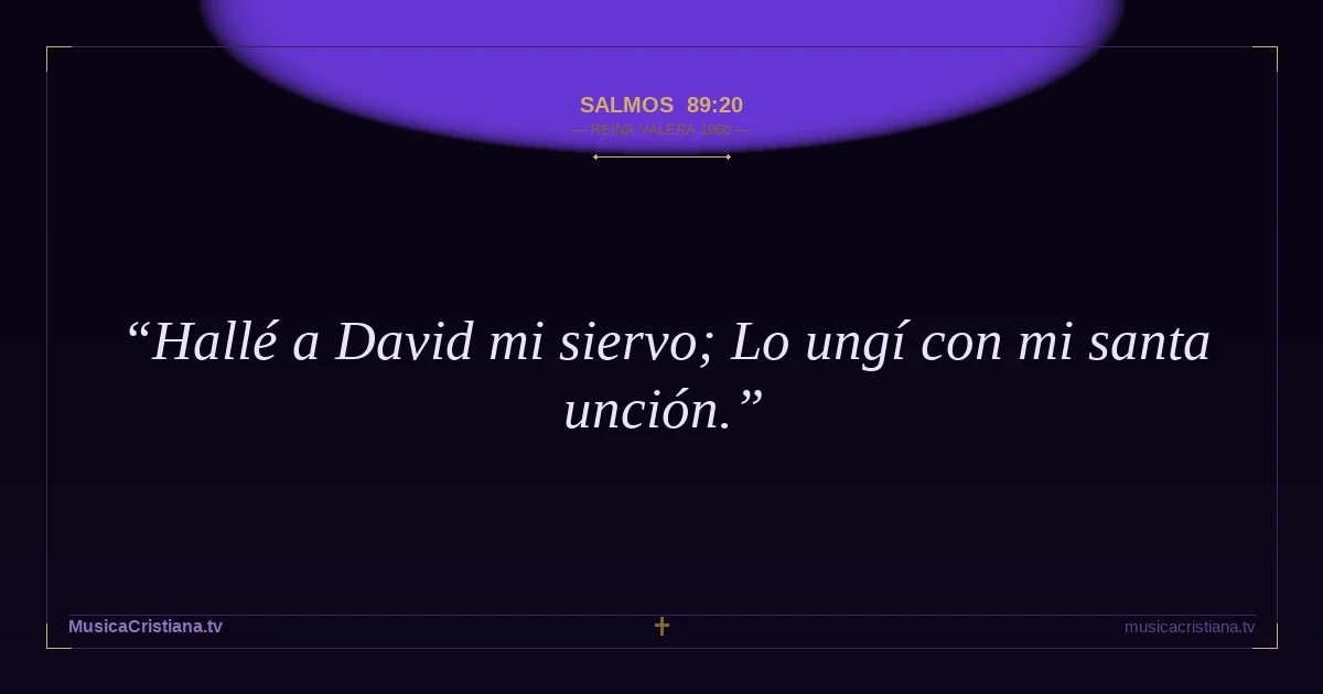 Salmos 89:20 — Biblia Reina Valera 1960 — MusicaCristiana.tv