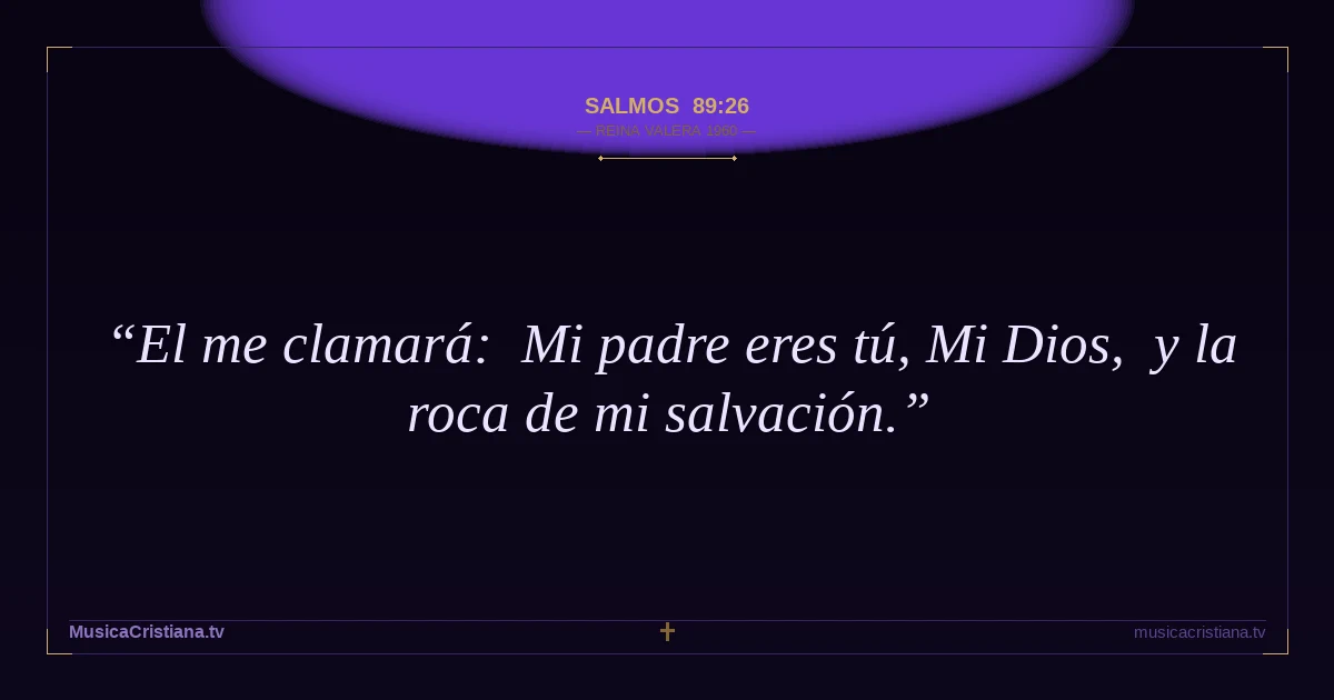 Salmos 89:26 — Biblia Reina Valera 1960 — MusicaCristiana.tv