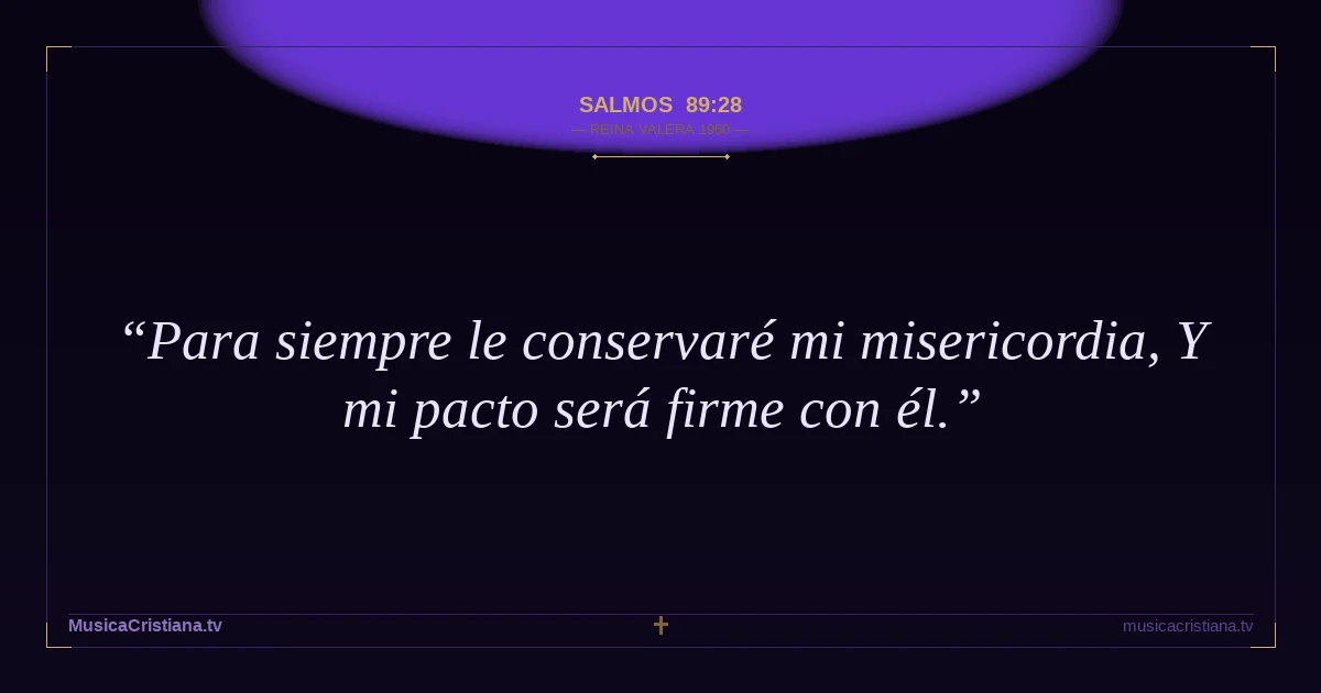Salmos 89:28 — Biblia Reina Valera 1960 — MusicaCristiana.tv