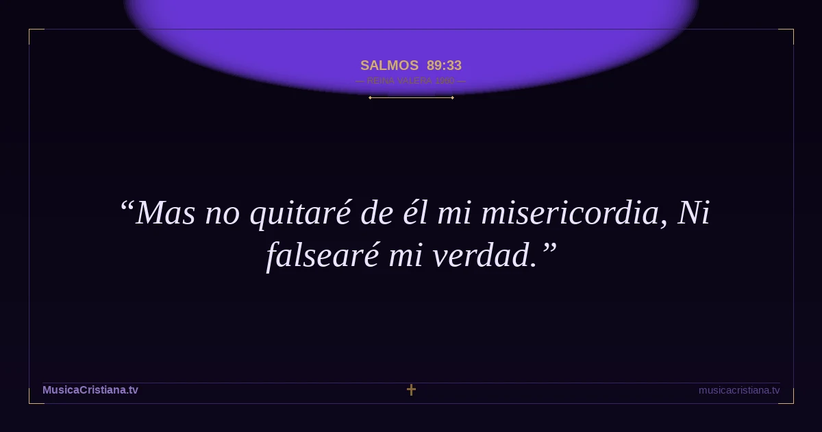Salmos 89:33 — Biblia Reina Valera 1960 — MusicaCristiana.tv