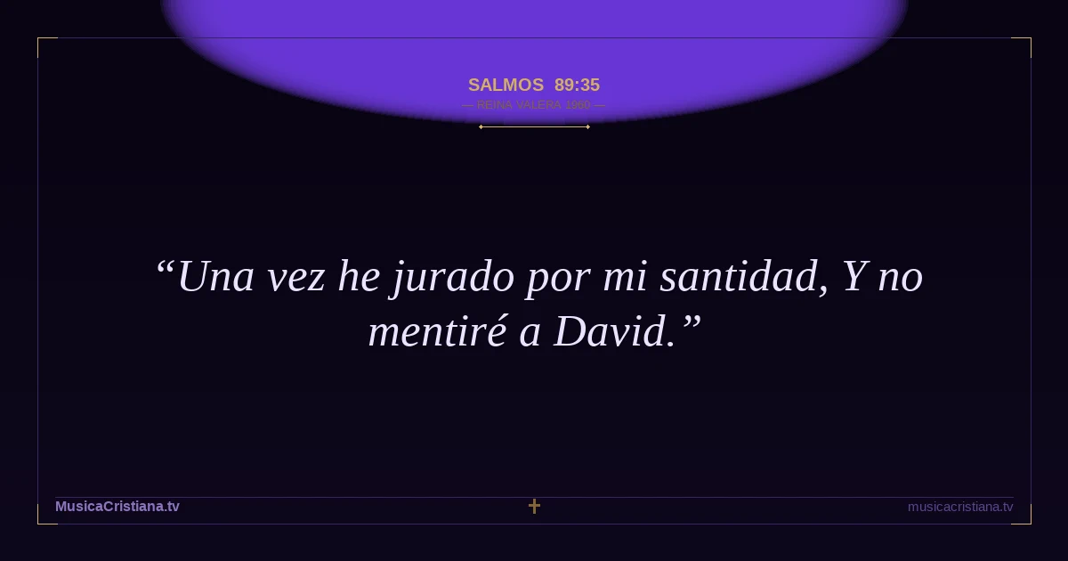Salmos 89:35 — Biblia Reina Valera 1960 — MusicaCristiana.tv