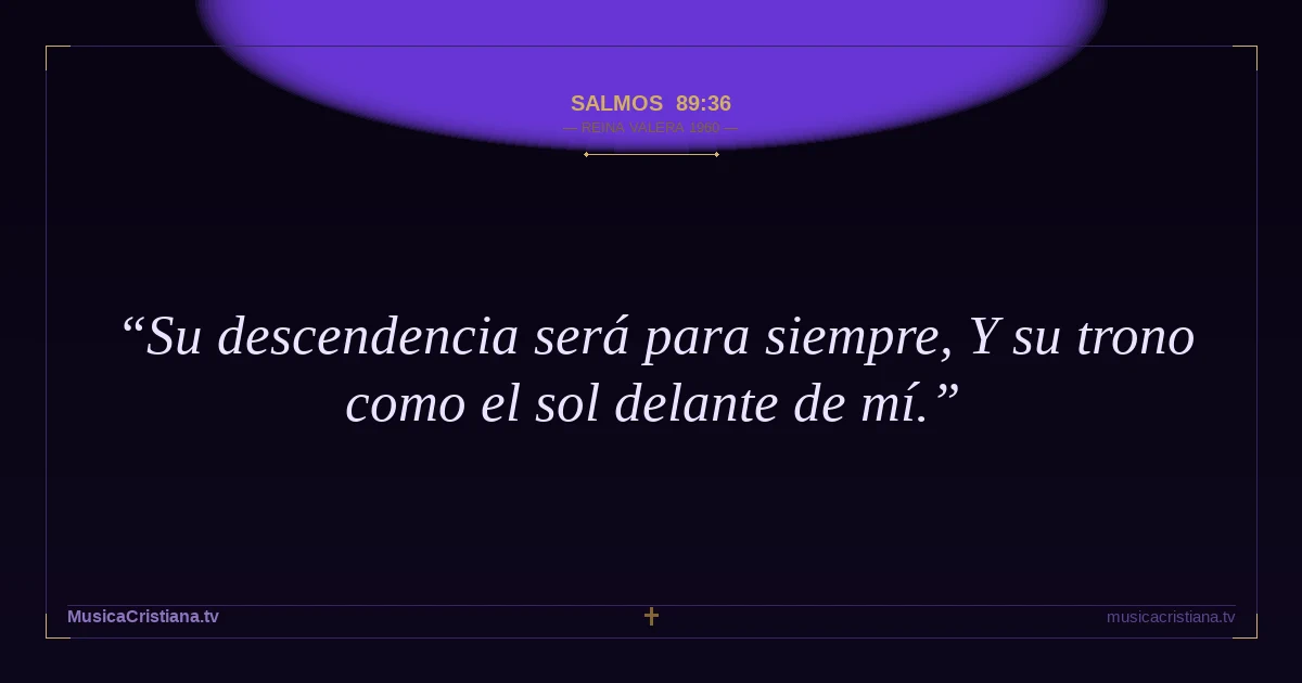 Salmos 89:36 — Biblia Reina Valera 1960 — MusicaCristiana.tv