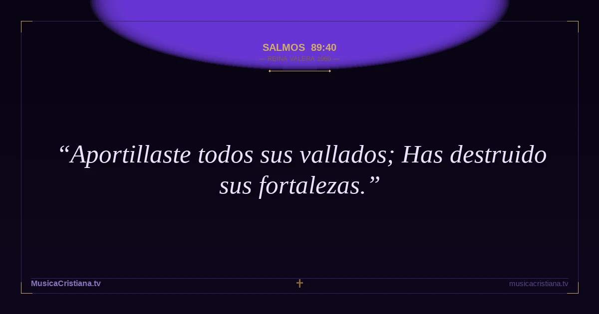Salmos 89:40 — Biblia Reina Valera 1960 — MusicaCristiana.tv