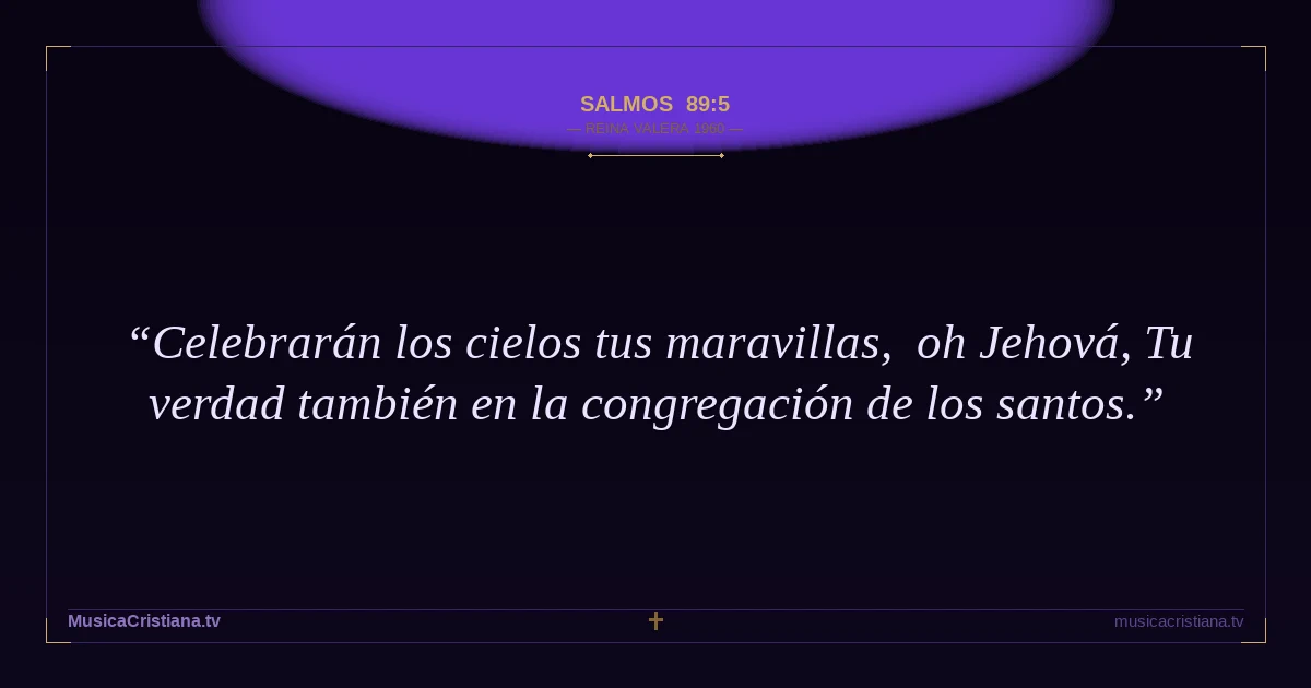 Salmos 89:5 — Biblia Reina Valera 1960 — MusicaCristiana.tv