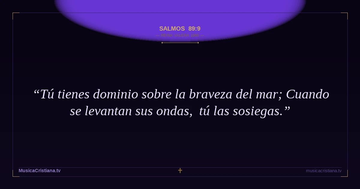 Salmos 89:9 — Biblia Reina Valera 1960 — MusicaCristiana.tv