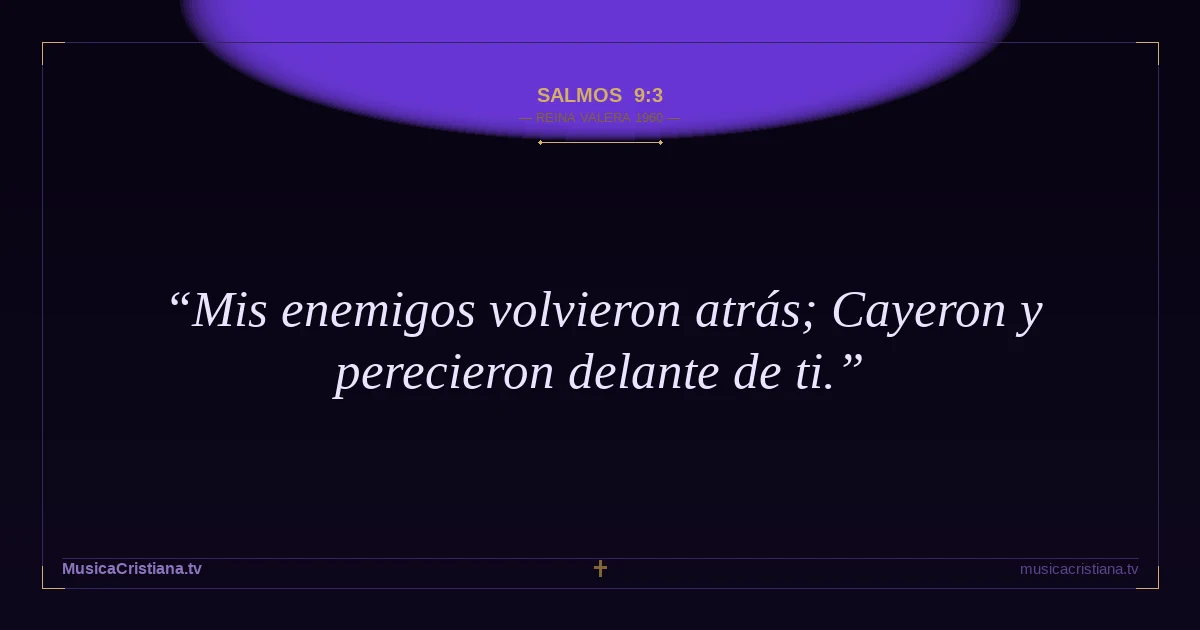 Salmos 9:3 — Biblia Reina Valera 1960 — MusicaCristiana.tv
