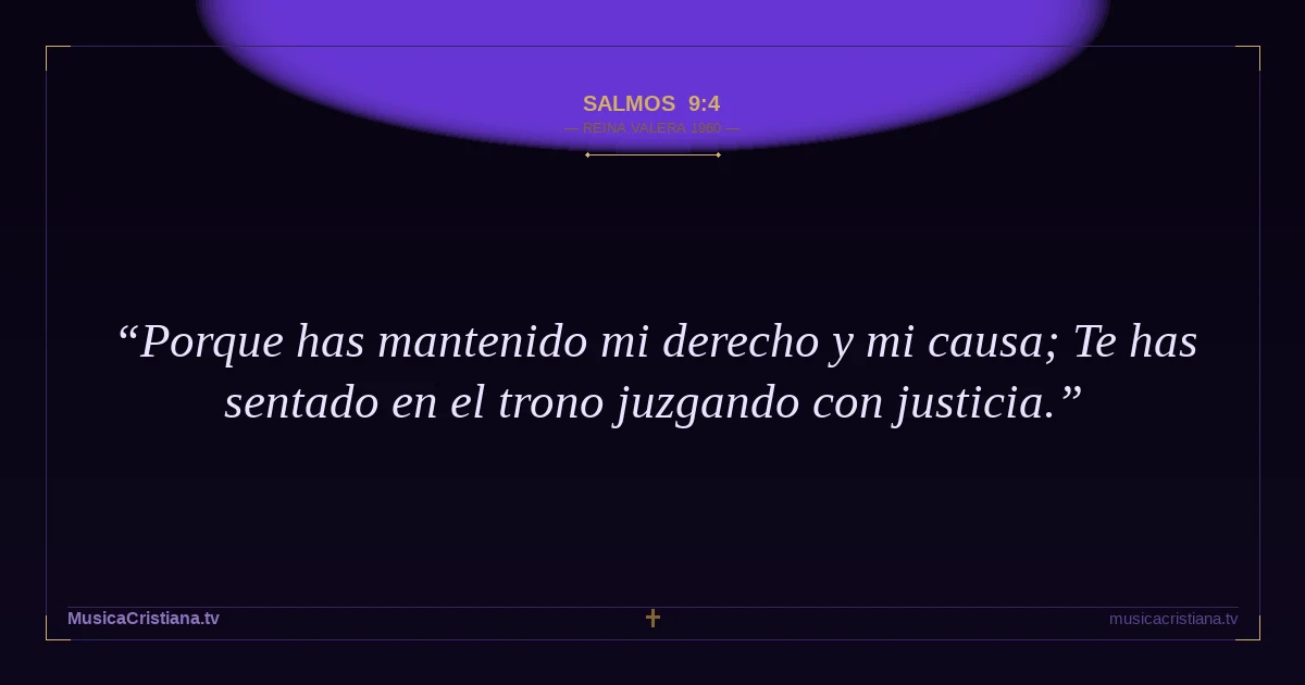 Salmos 9:4 — Biblia Reina Valera 1960 — MusicaCristiana.tv