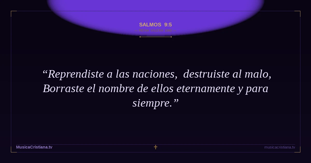 Salmos 9:5 — Biblia Reina Valera 1960 — MusicaCristiana.tv