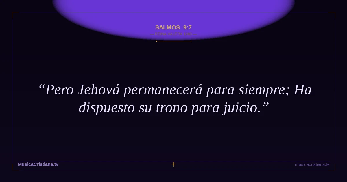 Salmos 9:7 — Biblia Reina Valera 1960 — MusicaCristiana.tv