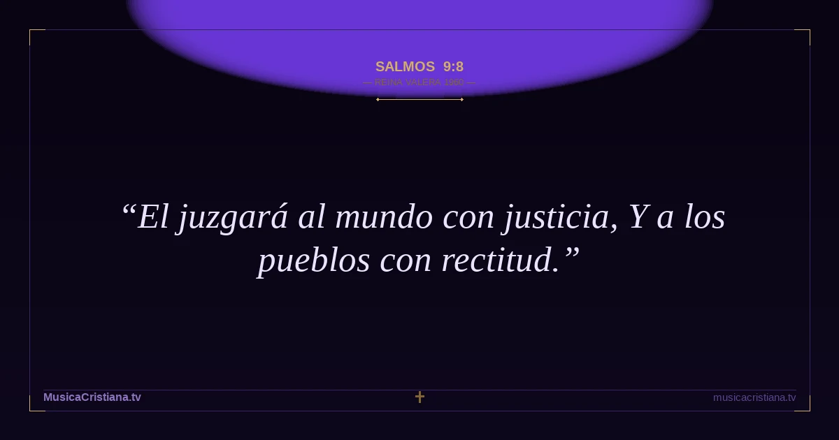 Salmos 9:8 — Biblia Reina Valera 1960 — MusicaCristiana.tv