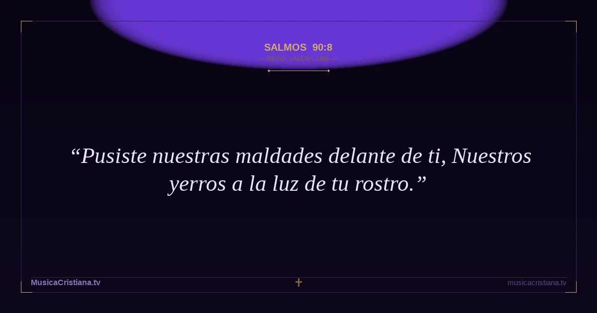 Salmos 90:8 — Biblia Reina Valera 1960 — MusicaCristiana.tv