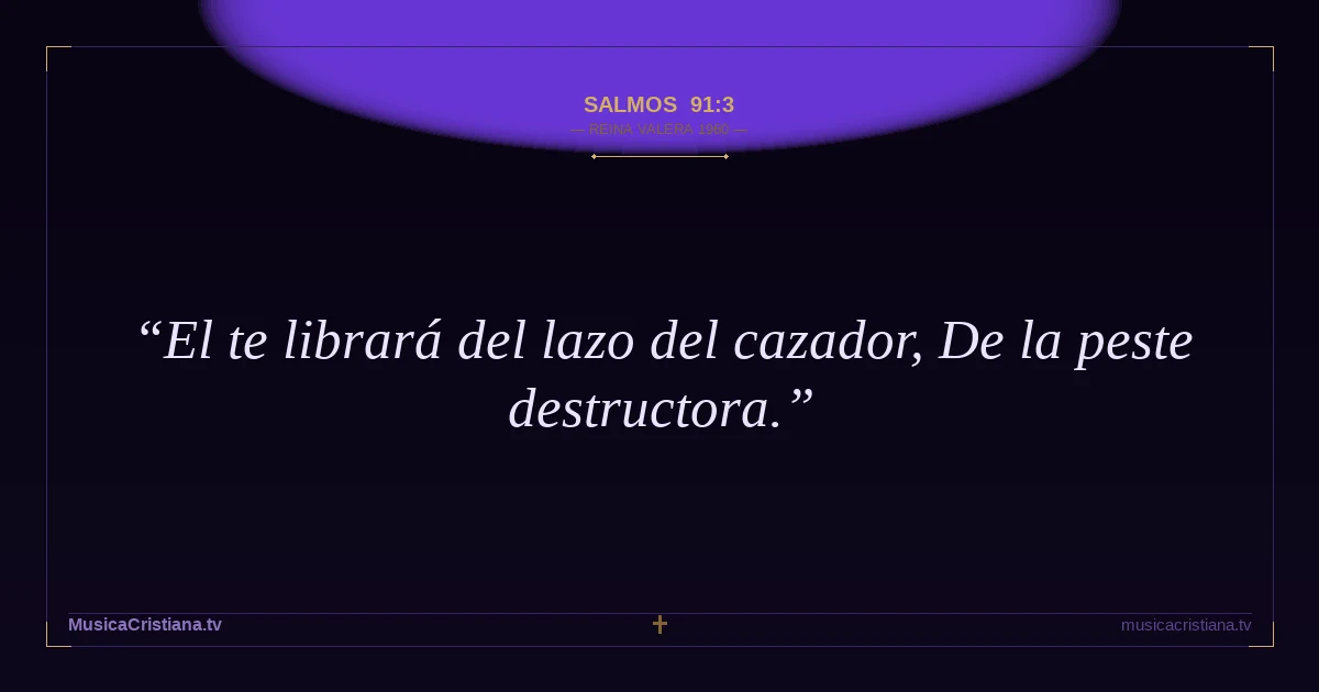 Salmos 91:3 — Biblia Reina Valera 1960 — MusicaCristiana.tv