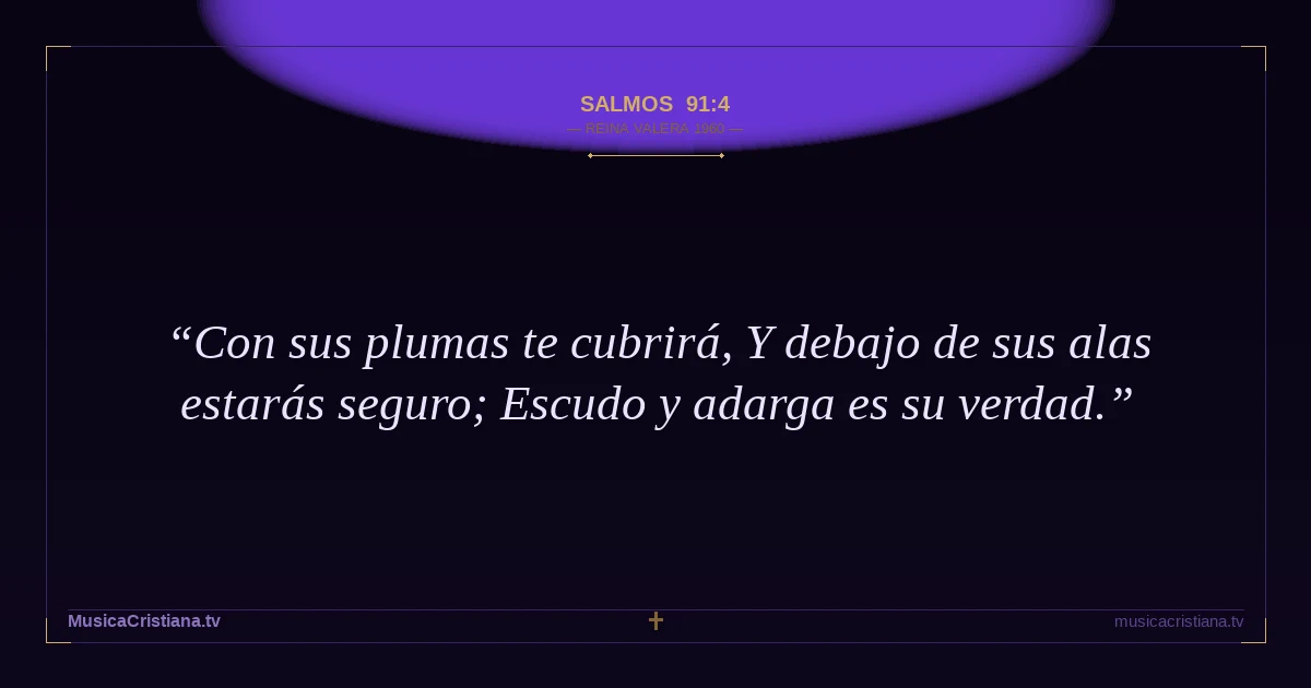 Salmos 91:4 — Biblia Reina Valera 1960 — MusicaCristiana.tv