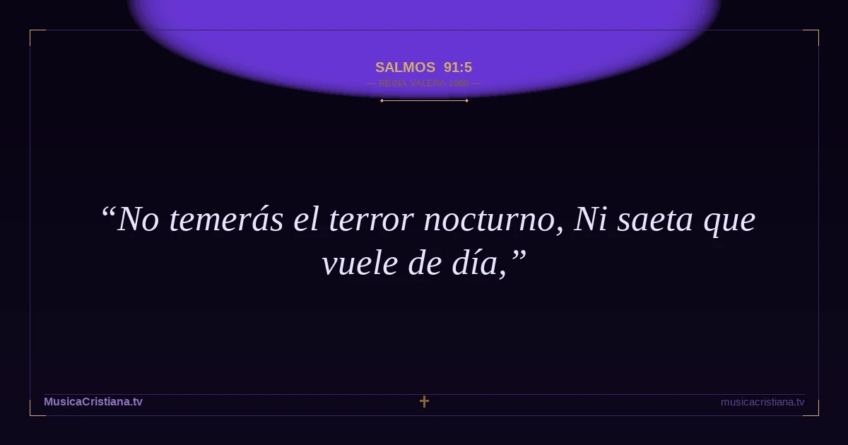 Salmos 91:5 — Biblia Reina Valera 1960 — MusicaCristiana.tv