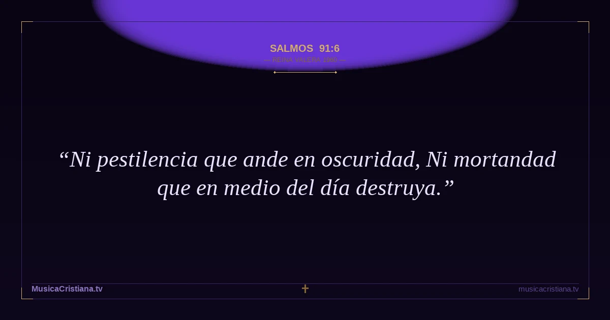 Salmos 91:6 — Biblia Reina Valera 1960 — MusicaCristiana.tv