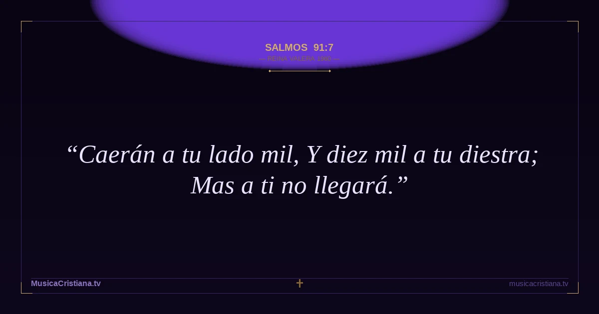 Salmos 91:7 — Biblia Reina Valera 1960 — MusicaCristiana.tv