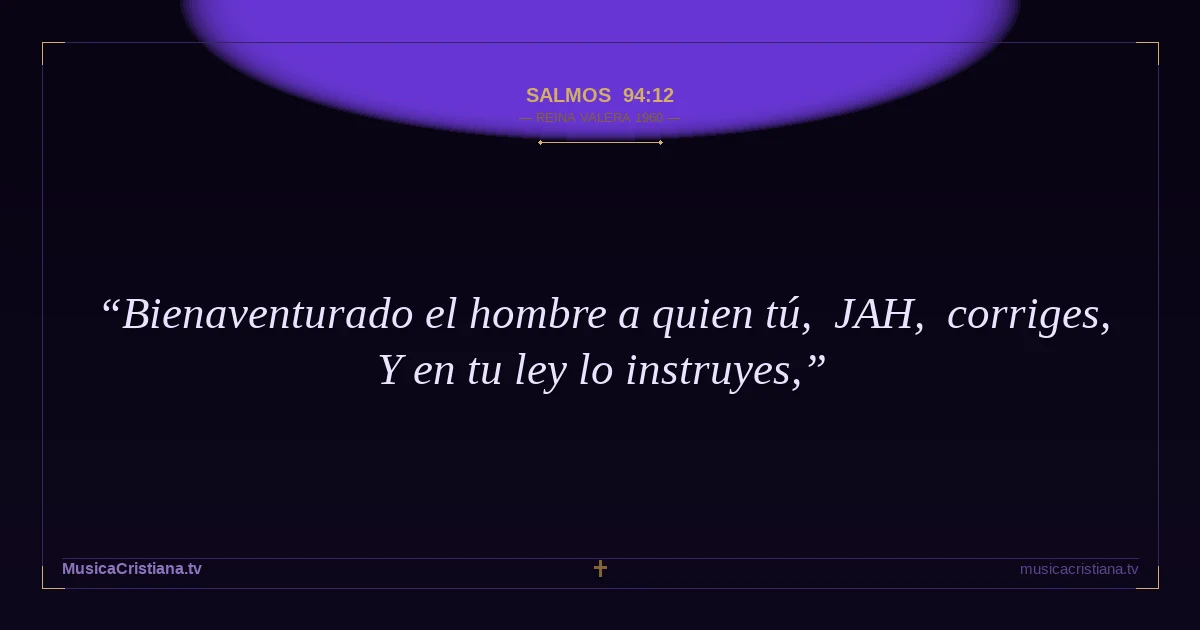 Salmos 94:12 — Biblia Reina Valera 1960 — MusicaCristiana.tv