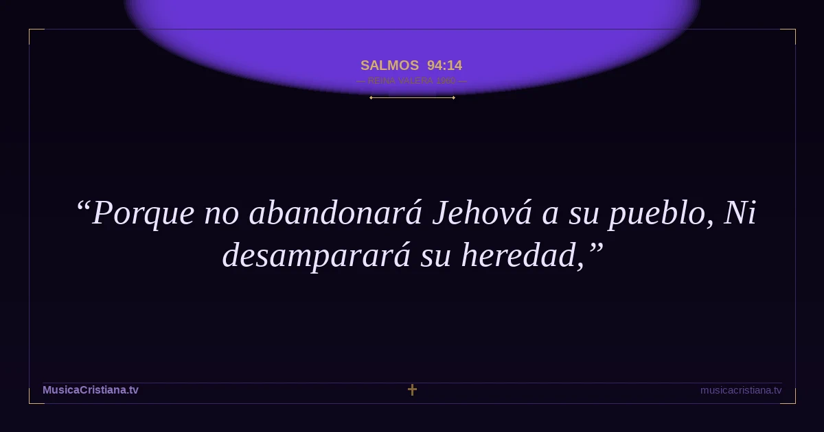 Salmos 94:14 — Biblia Reina Valera 1960 — MusicaCristiana.tv