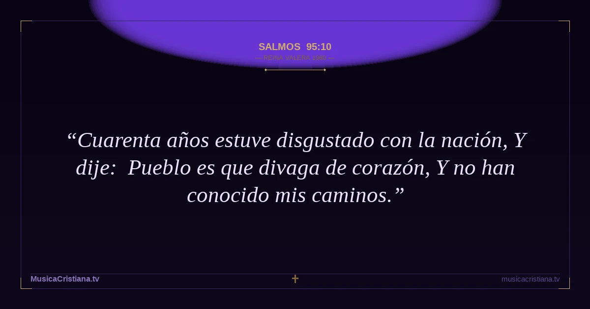 Salmos 95:10 — Biblia Reina Valera 1960 — MusicaCristiana.tv