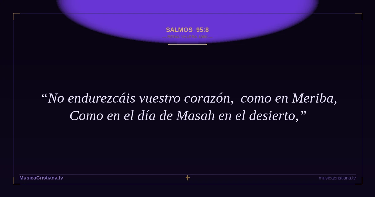 Salmos 95:8 — Biblia Reina Valera 1960 — MusicaCristiana.tv