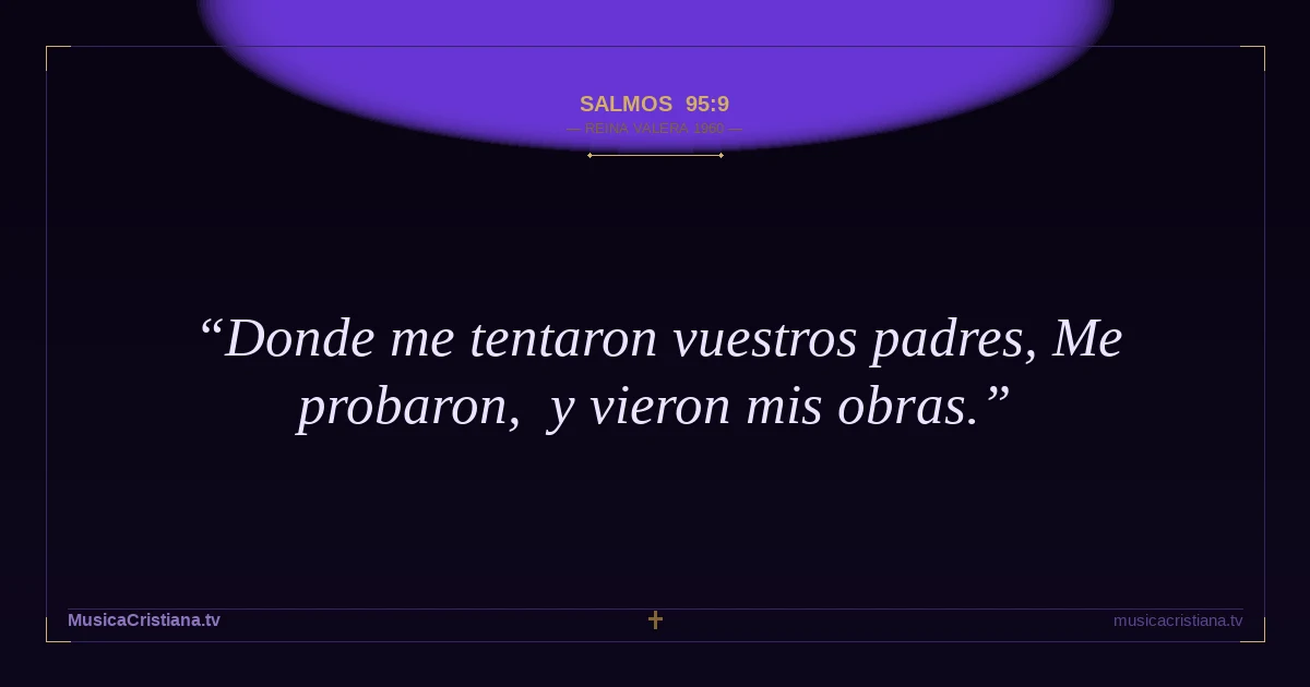 Salmos 95:9 — Biblia Reina Valera 1960 — MusicaCristiana.tv