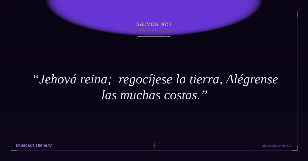 Salmos 97:1 — Biblia Reina Valera 1960 — MusicaCristiana.tv