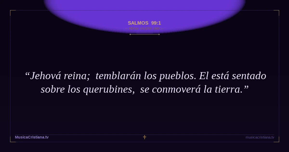 Salmos 99:1 — Biblia Reina Valera 1960 — MusicaCristiana.tv